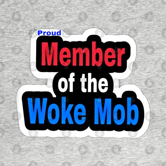 Proud Member of the WOKE Mob - Back by SubversiveWare